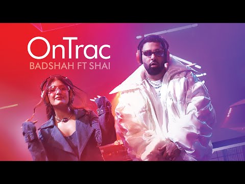 OnTrac — Badshah × Shai
