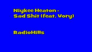 Niykee Heaton - Sad Shit (feat. Vory)