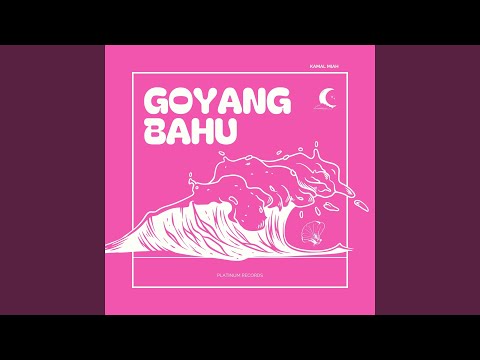 GOYANG BAHU