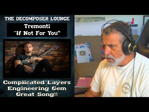 Old Composer REACTS to TREMONTI "If Not For You" ~ Rock Music Reactions ~ The Decomposer Lounge