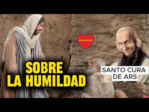 Sermon on humility: Holy Curé of Ars.