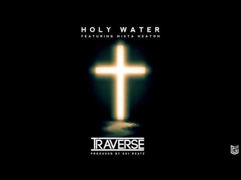 Traverse ft. Mista Heaton - Holy Water (prod. by Ski Beatz)