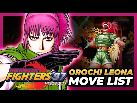 OROCHI LEONA MOVE LIST - The King of Fighters '97 (KOF97)