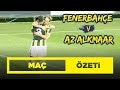 Maç Özeti: Fenerbahçe 3-2 AZ Alkmaar
