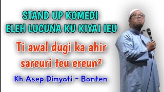 Download lagu Stand up komedi eleh lucuna, kh Asep Dimyati terbaru di Tasikmalaya mp3