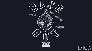 Tyga ft. Chris Brown &amp; IAMSU! - BANG OUT (Audio)