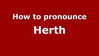 How to pronounce Herth