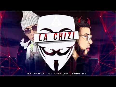 LA CHIZI (REMIX) - ANONYMOUS ✘ DJ LIENDRO ✘ EMUS DJ