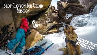 Slot Canyon Ice Climbing with KICKER DOG!!!
