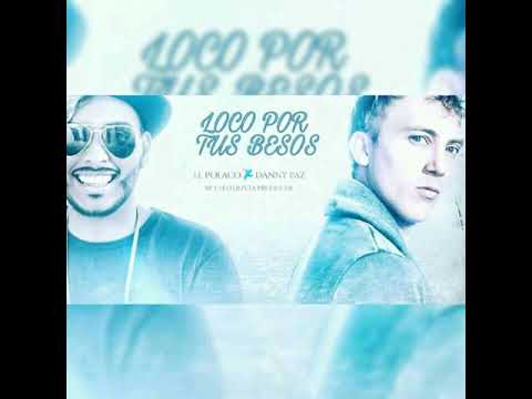 Loco Por Tu Besos - El Polaco Ft. Danny Paz (Version Inedita)