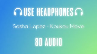 Sasha Lopez ft. Ale Blake &amp; Broono - Koukou Move | 8D Audio