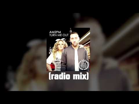 AM2PM  - Turn Me Out (radio mix)