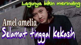Download lagu Amel amelia_Selamat tinggal kekasih (lirik video) mp3