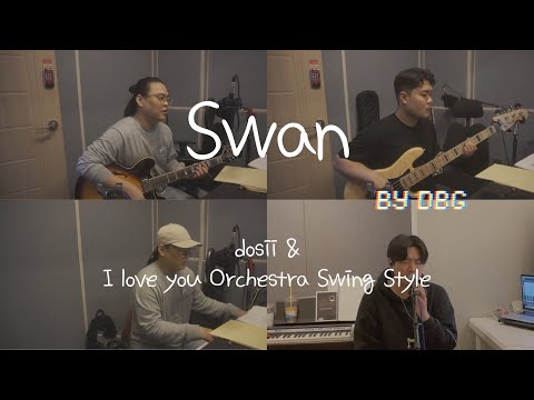 Swan - dosii, I love you Orchestra Swing Style / DBG cover.