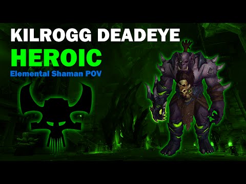 Kilrogg Deadeye Heroic - Elemental Shaman POV