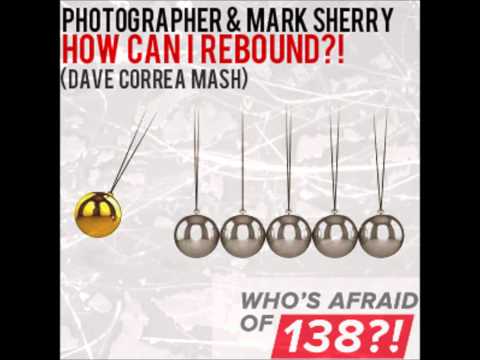 Photographer & Mark Sherry Ft. Clare Stagg- How Can I Rebound (Dave Correa Mashup)