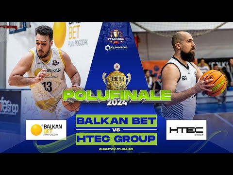 12.05.2024 QUANTOX IT LIGA Polufinale 19:00 BALKAN BET - HTEC GROUP