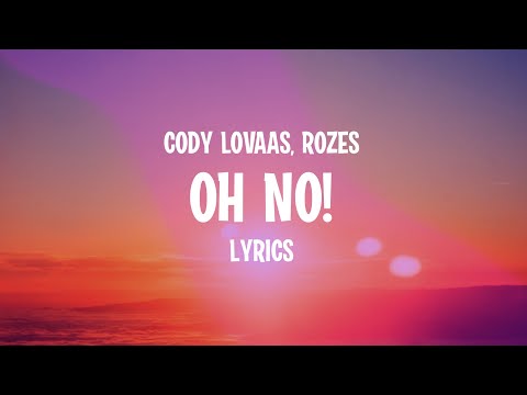 Cody Lovaas - Oh No! (Lyrics) feat. ROZES