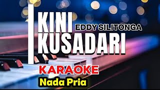 Download lagu KINI KUSADARI | KARAOKE | EDDY SILITONGA | NADA PRIA  mp3