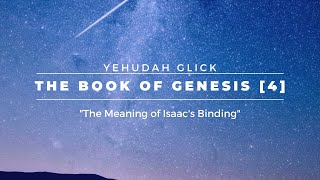 Yehudah Glick: The Meaning of Isaac's Binding [Book of Genesis 4]