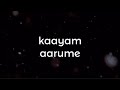 Kaber Vasuki Kaayam Aarumae Lyric Video