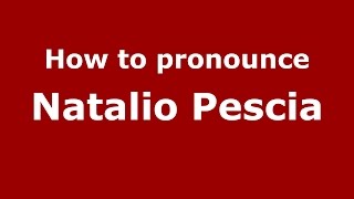 How to pronounce Natalio Pescia