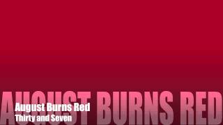 Thirty and Seven - August Burns Red (Audio) HQ