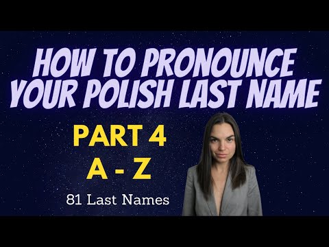 How to pronounce your Polish Last Name A - Z (Part 4)