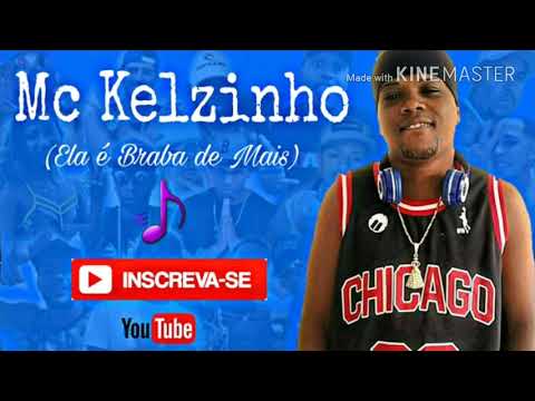 Mc Kelzinho - Ela é Braba de Mais