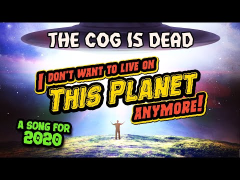 The Cog is Dead - I Don't Want To Live on This Planet Anymore!