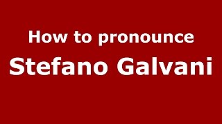 How to pronounce Stefano Galvani