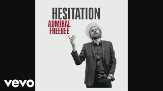 Admiral Freebee - Hesitation (Still)