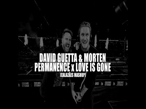David Guetta & MORTEN Feat. Chris Willis - Permanence x Love Is Gone (CALAZÃES Mashup)