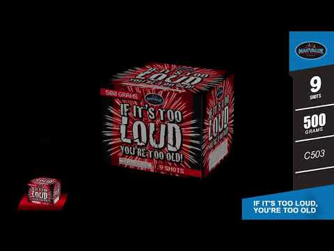 IF IT'S TOO LOUD, YOU'RE TOO OLD -- C503