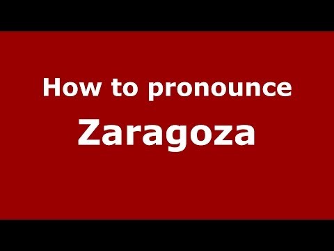 How to pronounce Zaragoza (Spanish/Spain) - PronounceNames.com
