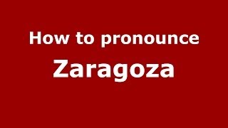 How to pronounce Zaragoza