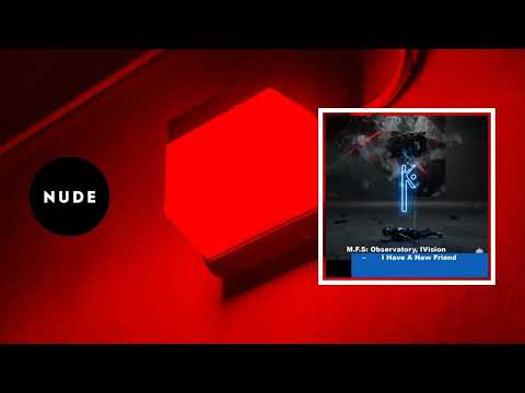 M.F.S: Observatory, IVISION - I Have A New Friend [Kneaded Pains]