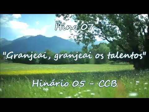 Hino 07 - Granjeai, granjeai os talentos - H05 CCB