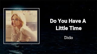 DIDO - DO YOU HAVE A LITTLE TIME (Lyrics) 🎵