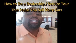 How to Do a Dealership / Service Tour to Sell More Cars