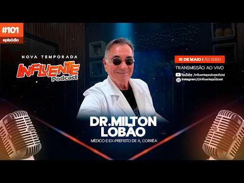 DR. MILTON LOBÃO | EX - PREFEITO DE AUGUSTO CORRÊA  -   INFLUENTE PODCAST  | #ep101