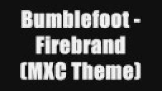 Bumblefoot - Firebrand (MXC Theme)