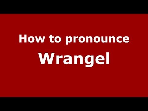 How to pronounce Wrangel (Russian/Russia) - PronounceNames.com