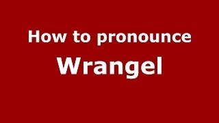 How to pronounce Wrangel
