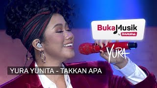 Yura Yunita - Takkan Apa | BukaMusik