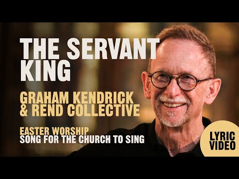 The Servant King (We Give Our Lives) - Graham Kendrick with Rend Collective - Lyric Video