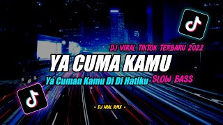 Download lagu Dj YA CUMA KAMU Slow Bass Remix Tiktok Viral Terbaru 2022 mp3
