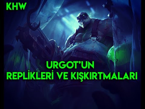 LoL -  Yeni Urgot Şampiyonlara Karşı Replikleri ve Kışkırtmaları TÜRKÇE!