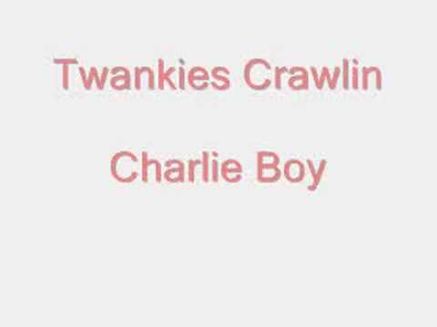 *Charlie Boy*- Twankie Crawlin