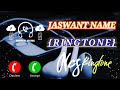 RINGTONE||JASWANT NAME|| Mr.JASWANT Ji name ringtone you have a call |Ringtone|new_ringtone_rajesh❣️